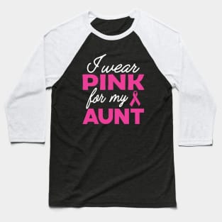 Breast Cancer - I wear pink for my aunt Baseball T-Shirt